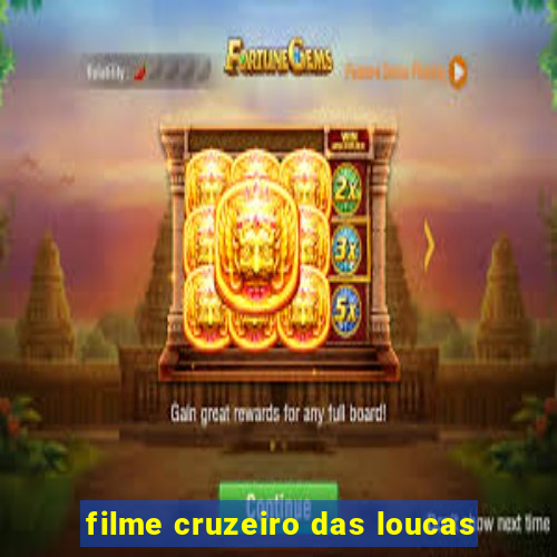 filme cruzeiro das loucas